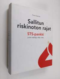 Sallitun riskinoton rajat : STS-pankki ja sen edeltäjä 1980-1992