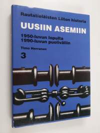 Rautatieläisten liiton historia 3 : Uusiin asemiin - 1950-luvun lopulta 1990-luvun puoliväliin