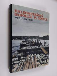 Halkometsästä soille ja sahoille : VAPO 50 vuotta - 1940-1990