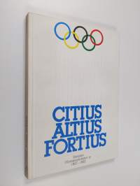 Citius altius fortius : Suomen Olympiayhdistys ry 1907-1982