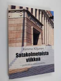 Satakolmetoista viikkoa : politiikkaa siltä puolelta