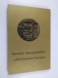 Suomen sanomalehdistö - yhteiskunnan kuvastin