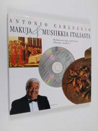 Makuja &amp; musiikkia Italiasta : rakastettuja aarioita, ihania ruokia