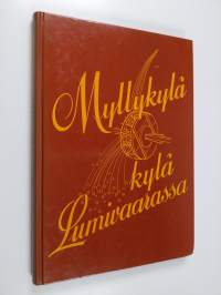 Myllykylä - kylä Lumivaarassa