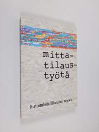 Mittatilaustyötä : kirjoituksia liikealan arjesta (ERINOMAINEN)