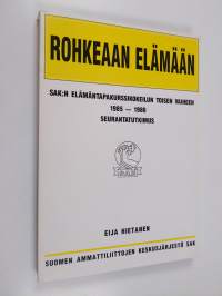 Rohkeaan elämään : SAK:n elämäntapakurssikokeilun toisen vaiheen 1985-1986 seurantatutkimus