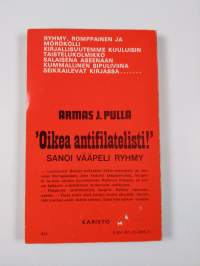 Oikea antifilatelisti, sanoi vääpeli Ryhmy