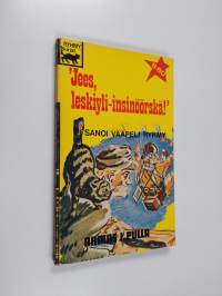 Jees, leskiyli-insinöörskä! sanoi vääpeli Ryhmy : hupailu kotirintamalta