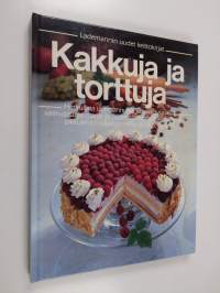 Kakkuja ja torttuja : herkullisia uunipannussa ja kakkuvuoassa valmistettuja marja- ja hedelmäleivonnaisia, maukkaita pikkuleivonnaisia ja meheviä täytekakkuja