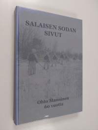 Salaisen sodan sivut : tiedustelua, vakoilua ja salatoimintaa jatkosodassa : Ohto Manninen 60 vuotta