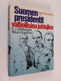 Suomen presidentit valtiollisina johtajina : K. J. Ståhlbergista Mauno Koivistoon