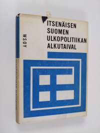 Itsenäisen Suomen ulkopolitiikan alkutaival