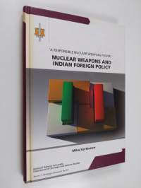 &#039;A responsible nuclear weapons power&#039; - nuclear weapons and Indian foreign policy