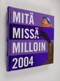 Mitä missä milloin 2004 : kansalaisen vuosikirja