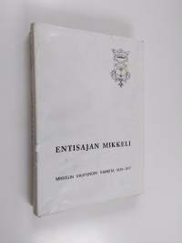 Entisajan Mikkeli : Mikkelin kaupungin vaiheita : 1838-1917