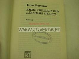 Emme tienneet kun läksimme silloin...