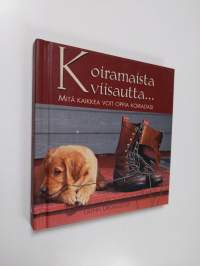 Koiramaista viisautta... : mitä kaikkea voit oppia koiraltasi