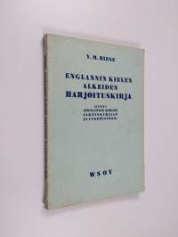 Englannin kielen alkeiden harjoituskirja : Liittyy Englannin kielen alkeiskirjaan ja lukemistoon : Lukukappaleet 1-80