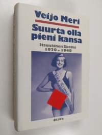 Suurta olla pieni kansa : itsenäinen Suomi 1920-1940