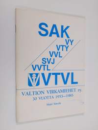 Valtion virkamiehet ry (SAK) 30 vuotta : 1955-1985