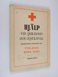 Hjälp vid sjukdoms- och olycksfall : Handbok utgiven av Finlands röda kors