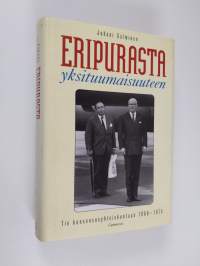 Eripurasta yksituumaisuuteen : tie konsensusyhteiskuntaan 1960-1975