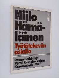 Työtätekevän asialla : reunamerkintöjä Pertti Klemolan kirjaan Kenen asialla SAK