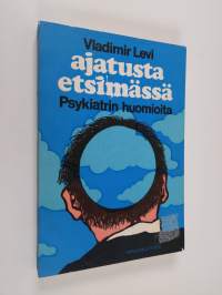 Ajatusta etsimässä : psykiatrin huomioita