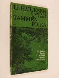 Lehmuksen tytär, tammen poika : latvialaisia dainoja Krisjanis Baronsin kokoelmasta