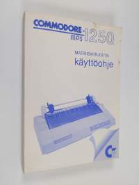 Commodore MPS 1250 matrisiikirjoitin : Käyttöohje