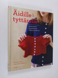 Äidille &amp; tyttärelle : 20 kaunista neulemallia pienille &amp; isoille (ERINOMAINEN)