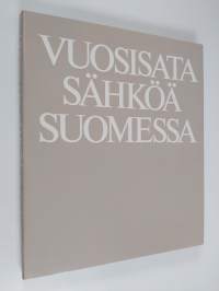 Vuosisata sähköä Suomessa