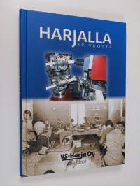 Harjalla 80 vuotta : VS-Harja Oy 1927-2007 (tekijän omiste, signeerattu, ERINOMAINEN)