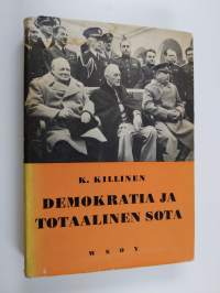 Demokratia ja totaalinen sota : Tutkimus poliittis-sotilaallisen sodanjohdon teoriasta, järjestelystä ja toiminnasta