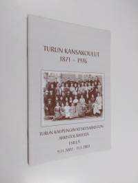 Turun kansakoulut 1871-1976 : Turun keskusarkiston arkistolähteitä esillä 9.11.2002-11.1.2003