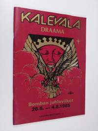 Kalevala : draama : Bomban juhlaviikot 26.6. - 4.8.1985
