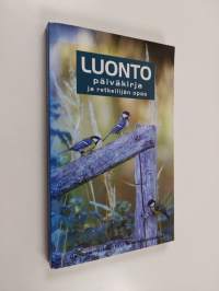 Luonto : päiväkirja ja retkeilijän opas : luontoharrastajan tieto- ja muistiinpanokirja