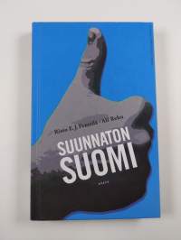 Suunnaton Suomi : Suomi ilman suuntaa ; Suunnaton Suomi : Suomen suunnattomat mahdollisuudet