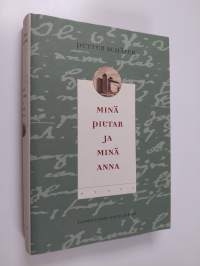 Minä Pietar ja minä Anna : päiväkirja vuosilta 1707-1714 (ERINOMAINEN)