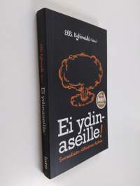 Ei ydinaseille! : suomalaisen aktivismin historia (ERINOMAINEN)