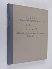 Suomen konepajainsinööriyhdistys ry 1917-1942 : Suomen Konepajainsinööriyhdistyksen julkaisema muistoteos = Verkstadsingeniörsföreningen i Finland rf : minneskrif...