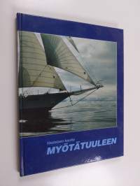 Vastaisen kautta myötätuuleen : Suomen purjelaivasäätiö 25 vuotta : Segelfartygsstiftelsen i Finland 25 år : Sail Training Association Finland 25 years
