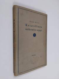 Kristillinen uskonto-oppi : kouluja varten