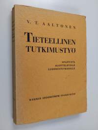 Tieteellinen tutkimustyö : opastusta aloitteleville luonnontutkijoille