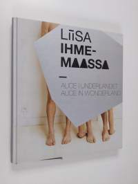 Liisa ihmemaassa = Alice in underlandet = Alice in wonderland : 16.1.-18.12.2011 Turku Logomo