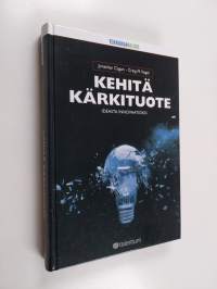 Kehitä kärkituote : ideasta innovaatioksi