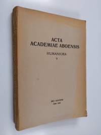 Acta Academiae Aboensis : Humaniora 5