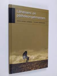 Läheiseni on päihdeongelmainen (ERINOMAINEN)