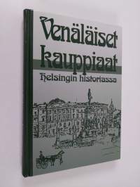 Venäläiset kauppiaat Helsingin historiassa