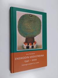 Ensikodin kasvutarina 1942-2002 : Helsingin ensikoti 60 vuotta